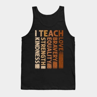 I Teach Bravery Love Equality Strength Kindness Tank Top